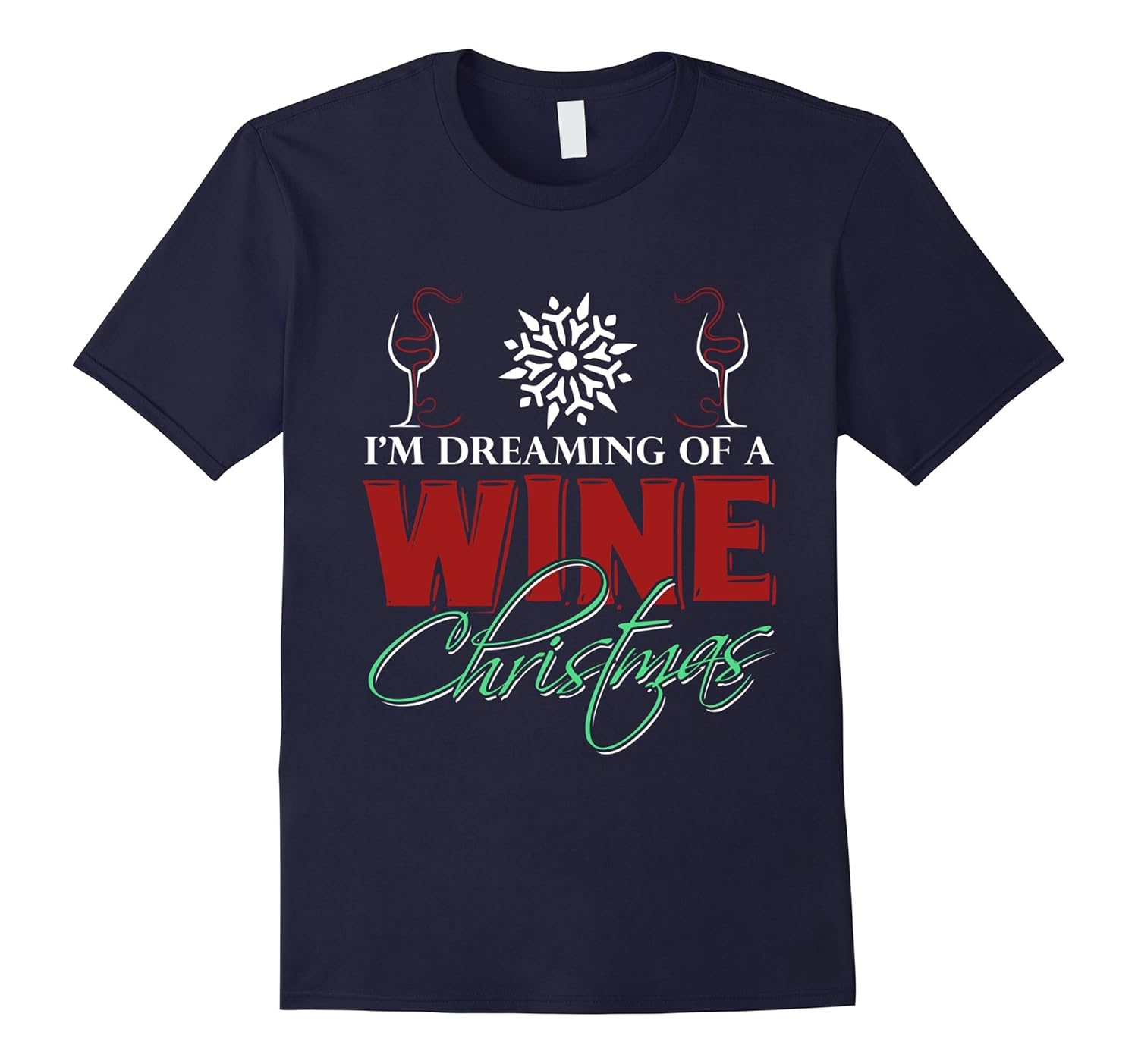 I'm Dreaming Of A Wine Christmas T-Shirt-ANZ