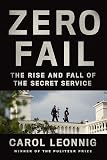 Zero Fail: The Rise and Fall of the Secret Service