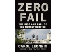 Zero Fail: The Rise and Fall of the Secret Service
