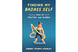 Finding My Badass Self: A Year of Truths and Dares