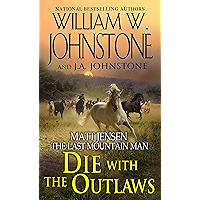 Die with the Outlaws (Matt Jensen/The Last Mountain Man Book 11) book cover Die with the Outlaws (Matt Jensen/The Last Mountain Man Book 11) book cover