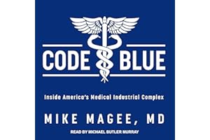 Code Blue: Inside America’s Medical Industrial Complex
