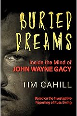 Buried Dreams: Inside the Mind of John Wayne Gacy Kindle Edition