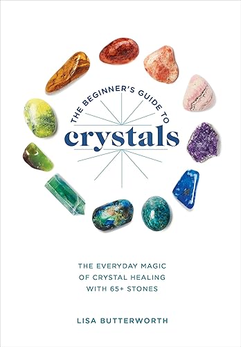 Download The Beginner's Guide to Crystals: The Everyday Magic of Crystal Healing, with 65+ Stones PDF