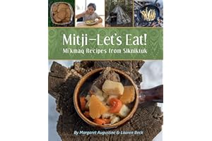 Mitji-Let's Eat!: Mi'kmaq Recipes from Sikniktuk