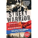 Street Warrior: The True Story of the NYPD's Most Decorated Detective and the Era That Created Him