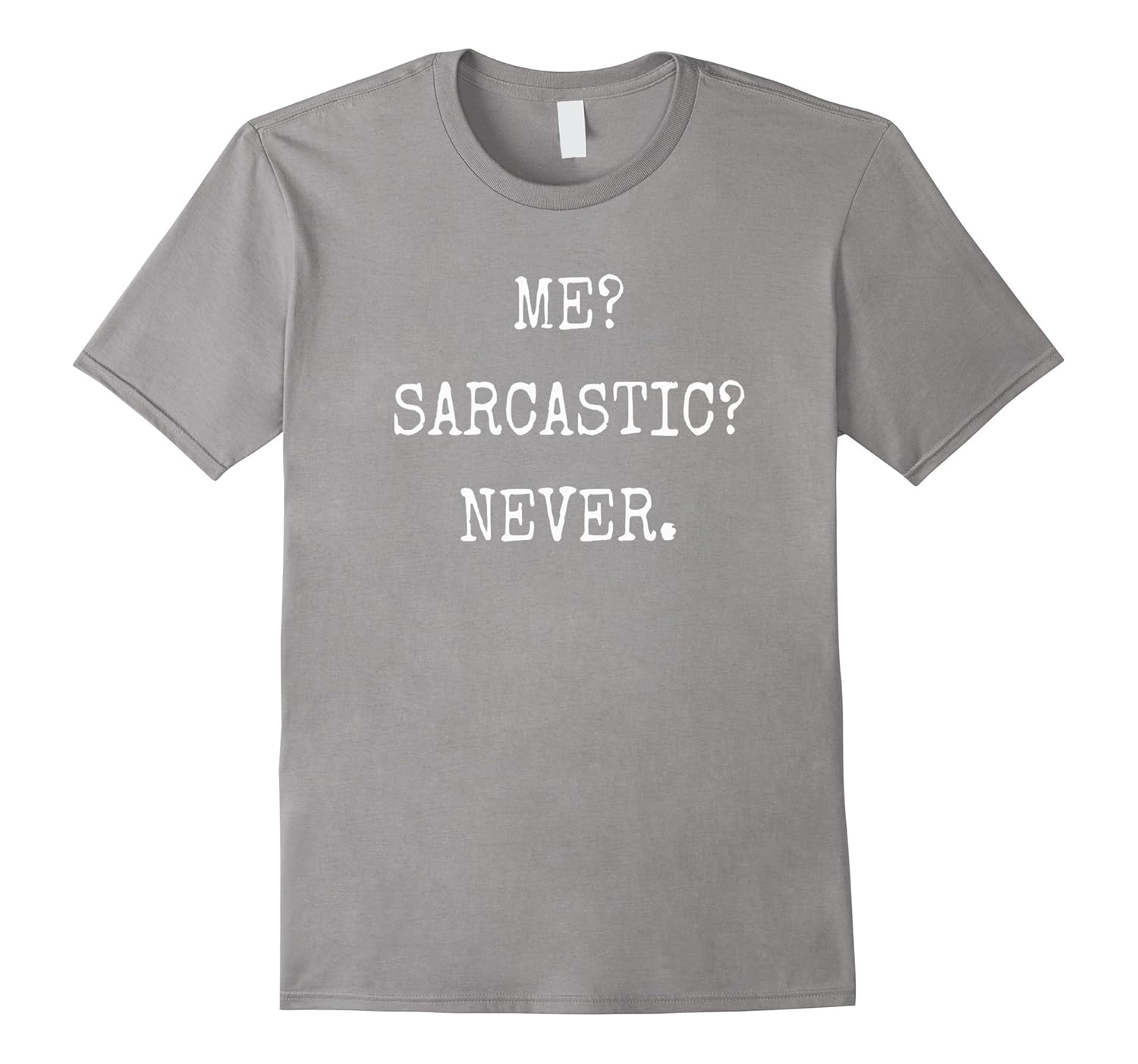 Me? Sarcastic? Never. T-shirt-ANZ