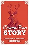Damn Fine Story: Mastering the Tools of a Powerful Narrative