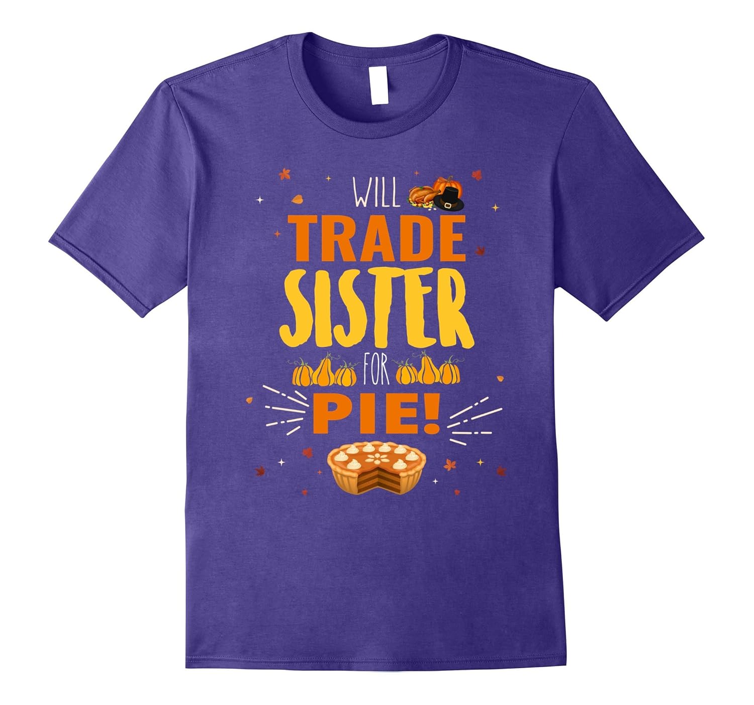 Funny Will Trade Sister For Pie Thanksgiving Gift tshirt-Rose