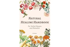Natural Healing Handbook: for Herbal Recipes and Remedies
