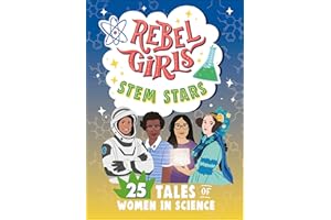 Rebel Girls STEM Stars: 25 Tales of Women in Science