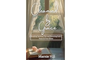 Cleansed by Grace: Breaking Spiritual Ties and Restoring God's Peace in Your Home
