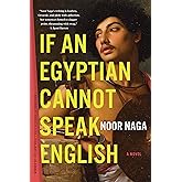 If an Egyptian Cannot Speak English: A Novel