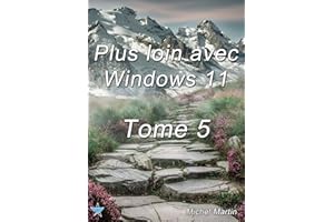 Plus loin avec Windows 11 Tome 5 (French Edition)