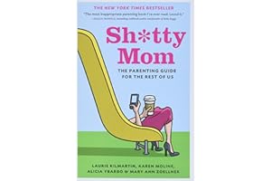 Sh*tty Mom: The Parenting Guide for the Rest of Us