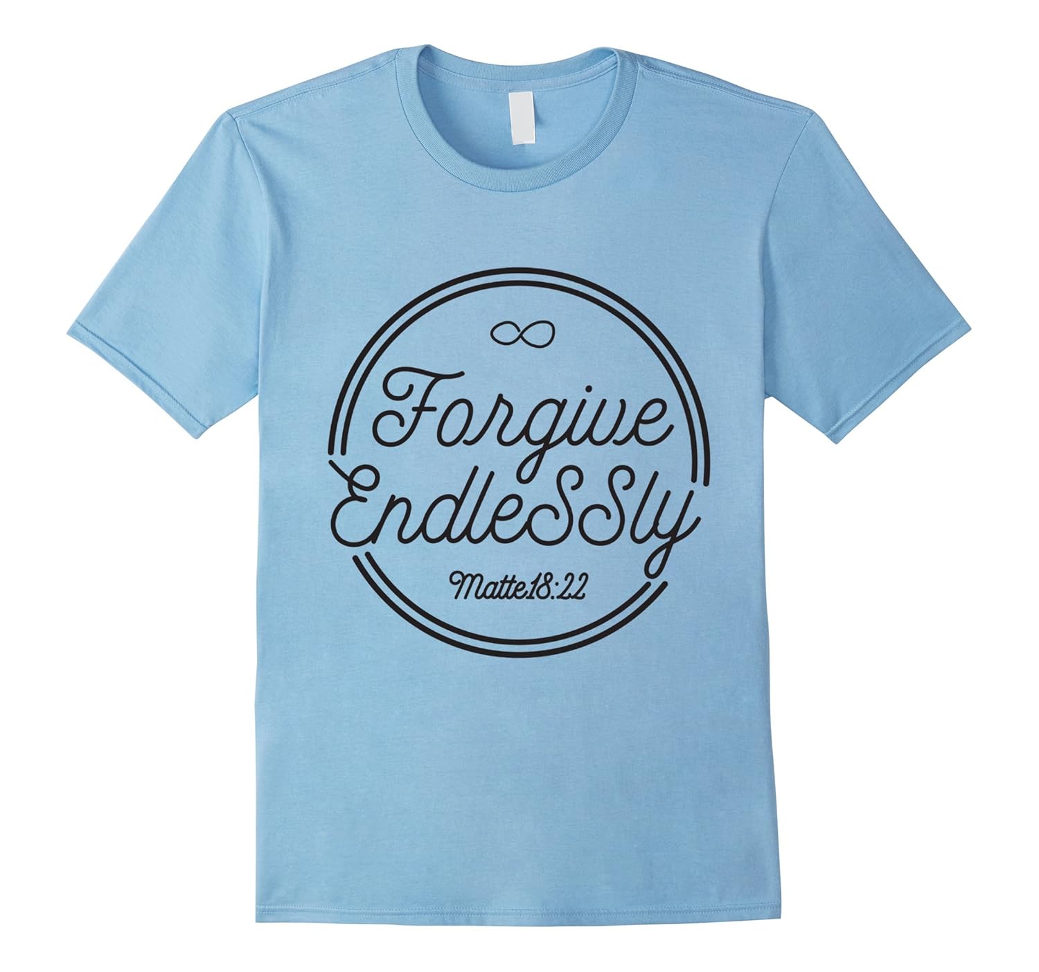 Forgive Endlessly - Matthew 18:22 - Scripture T-Shirt-ANZ