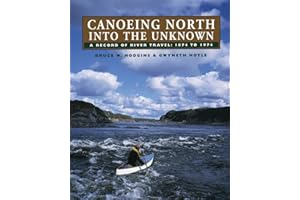 Canoeing North Into the Unknown: A Record of River Travel, 1874 to 1974