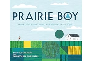 Prairie Boy: Frank Lloyd Wright Turns the Heartland into a Home