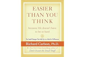 Easier Than You Think ...because life doesn't have to be so hard: The Small Changes That Add Up to a World of Difference