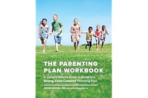 The Parenting Plan Workbook: A Comprehensive Guide to Building a Strong, Child-Centered Parenting Plan