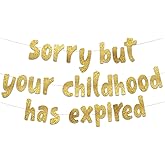 Sorry But Your Childhood Has Expired Gold Glitter Banner – 18th and 21st Birthday Banner - Graduation Party Decorations Favors and Supplies