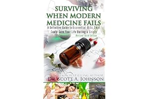 3rd Edition - Surviving When Modern Medicine Fails: A Definitive Guide to Essential Oils That Could Save Your Life During a C