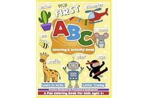 First ABC Coloring and Activity Book: Learn to write, letter tracing, and alphabet for preschool and kindergarten girls and boys, toddlers and kids ... Girls and Boys Toddlers and Kids Ages 3-5)