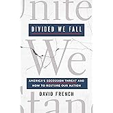 Divided We Fall: America's Secession Threat and How to Restore Our Nation