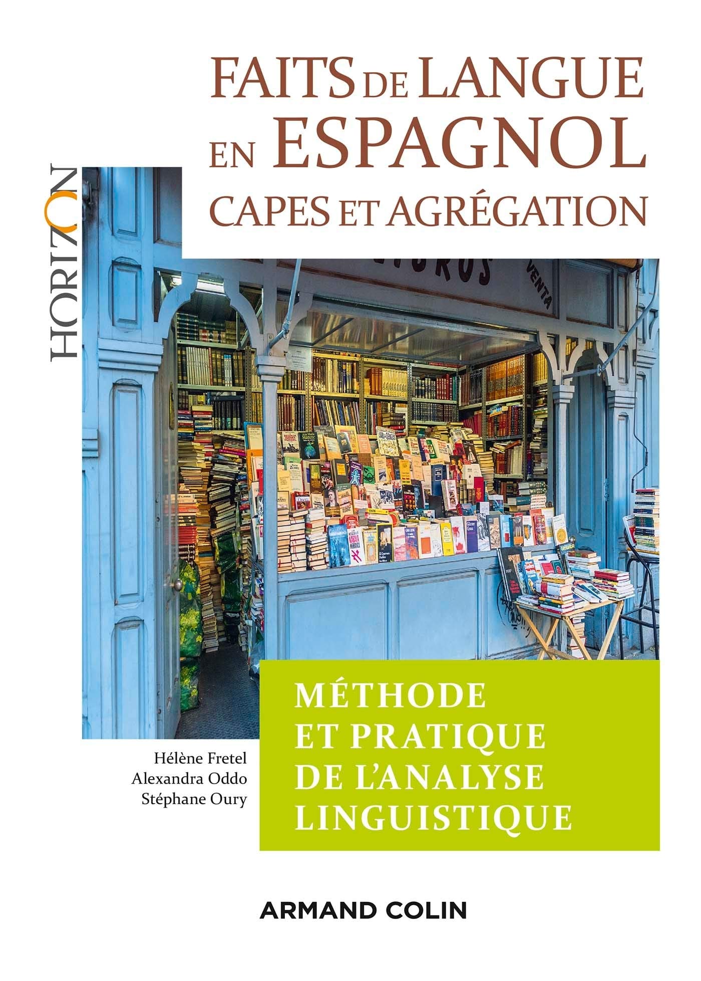 Faits De Langue En Espagnol Methode Et Pratique De L Analyse Linguist 2e Ed Capes Agregation Capes Agregation Espagnol Amazon De Fretel Helene Oddo Alexandra Oury Stephane Fremdsprachige Bucher