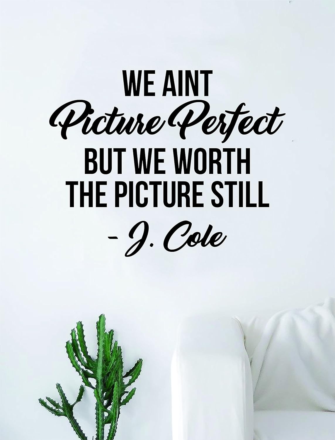 J Cole Picture Perfect Quote Decal Sticker Wall Vinyl Art Music Lyrics Home Decor Rap Hip Hop Inspirational