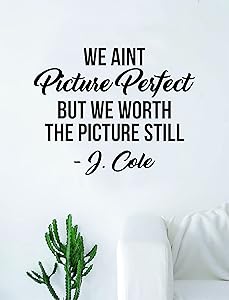 J Cole Picture Perfect Quote Decal Sticker Wall Vinyl Art Music Lyrics Home Decor Rap Hip Hop Inspirational