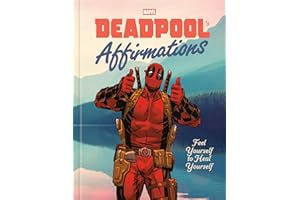 Deadpool's Affirmations: Feel Yourself to Heal Yourself