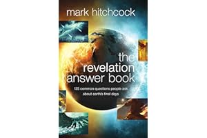 The Revelation Answer Book: 125 Common Questions People Ask About Earth's Final Days