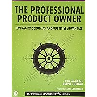 The Professional Product Owner: Leveraging Scrum as a Competitive Advantage