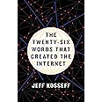 The Twenty-Six Words That Created the Internet