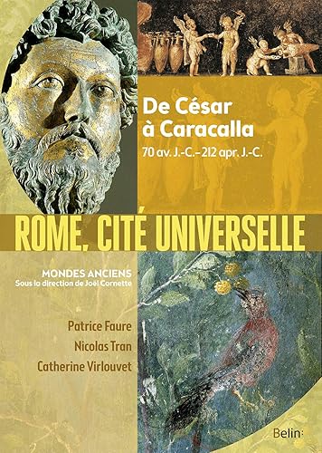 Download Rome, cité universelle : De César à Caracalla, 70 av. J.-C.-212 apr. J.-C. PDF