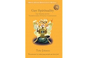 Gay Spirituality: Gay Identity and the Transformation of Human Consciousness