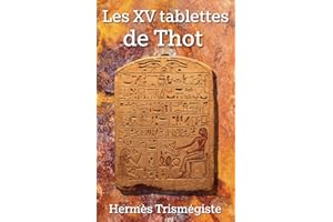 Les 15 tablettes de Thot: Thot l’Atlante par Hermès Trismégiste (en français)