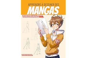 Apprendre à Dessiner des Mangas: Un Guide Pratique pour les Débutants et les Passionnés de l'Art Manga, Étape par Étape (Fren