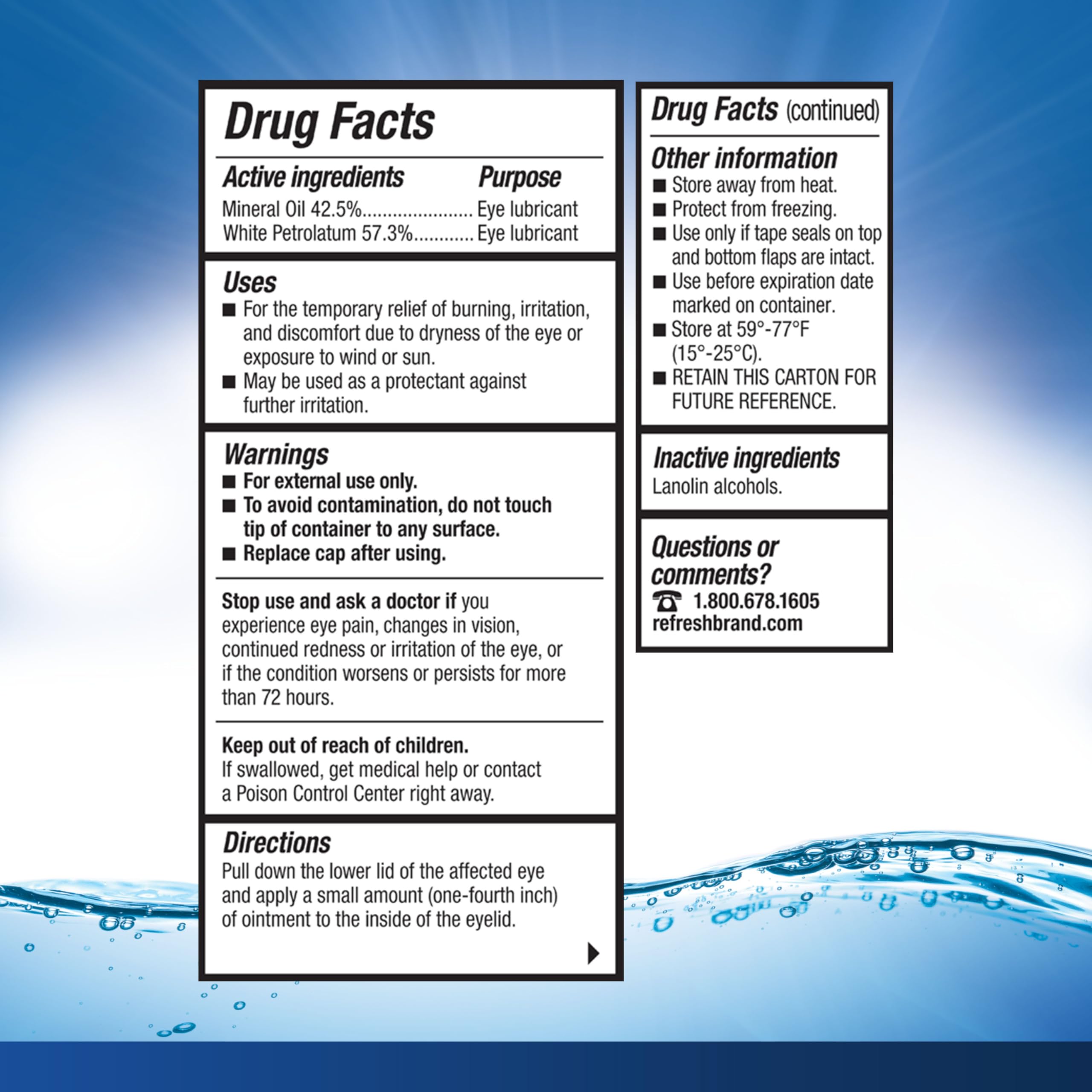 Active Ingredients: Mineral Oil (42.5 %), Eye Lubricant; White Petrolatum (57.3 %), Eye Lubricant. Inactive Ingredients: Lanolin Alcohols.