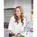 Danielle Walker's Against All Grain: Meals Made Simple: Gluten-Free, Dairy-Free, and Paleo Recipes to Make Anytime
