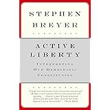 Active Liberty: Interpreting Our Democratic Constitution