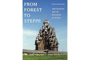 From Forest to Steppe: The Russian Art of Building in Wood