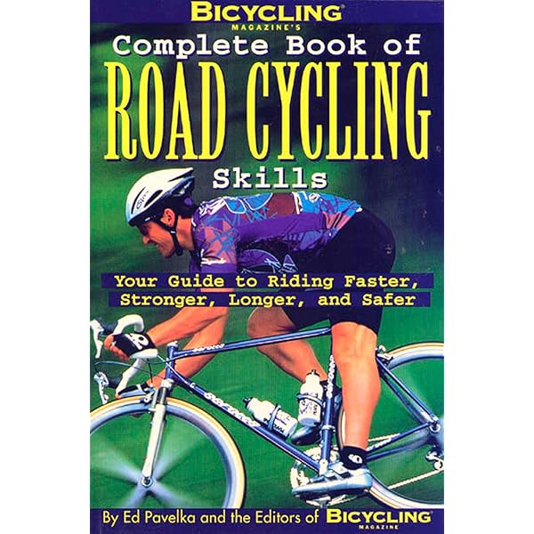 洋書 Complete Book of Road Cycling Skills Bicycling Complete Book of Road Cycling Skills: Your Guide to
