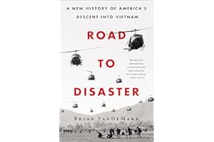 Road to Disaster: A New History of America's Descent into Vietnam