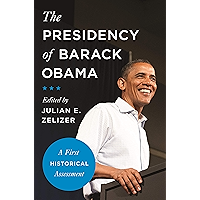 The Presidency of Barack Obama: A First Historical Assessment book cover The Presidency of Barack Obama: A First Historical Assessment book cover