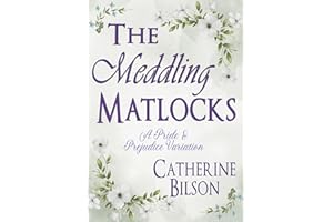 The Meddling Matlocks: A Pride & Prejudice Variation (Pride & Prejudice Variations)