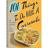 101 Things to Do With a Casserole (101 Cookbooks)