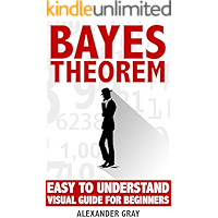 Bayes Theorem: Easy To Understand Visual Guide For Beginners (probability theory, Bayes law, Bayes Rule, statistics… book cover