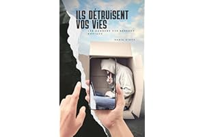Ils détruisent vos vies : les dangers des réseaux sociaux (French Edition)